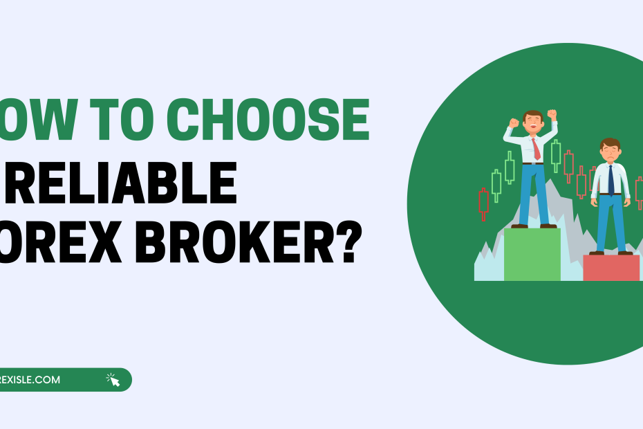 How To Choose A Reliable Forex Broker?
